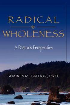 Paperback Radical Wholeness: A Pastor's Perspective Book