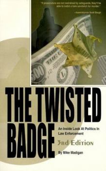 Paperback The Twisted Badge: An Inside Look at Politics in Law Enforcement Book