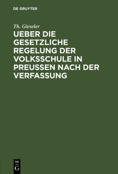 Hardcover Ueber Die Gesetzliche Regelung Der Volksschule in Preussen Nach Der Verfassung [German] Book