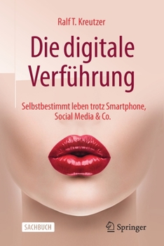 Paperback Die Digitale Verführung: Selbstbestimmt Leben Trotz Smartphone, Social Media & Co. [German] Book