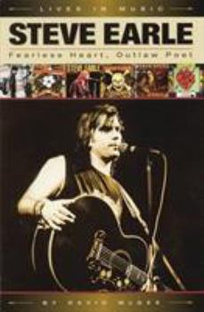 Paperback Steve Earle: Fearless Heart, Outlaw Poet: An Album-By-Album Portrait of Country-Rock's Outlaw Poet Book