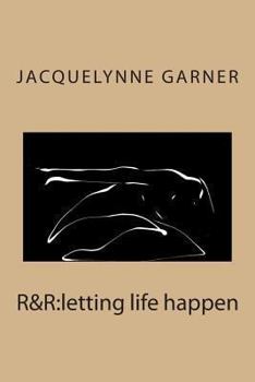 R&R: letting life happen