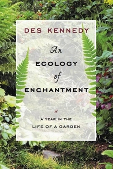 Paperback An Ecology of Enchantment: A Year in the Life of a Garden Book