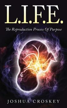 Paperback L.I.F.E.: The Reproduction Process Of Purpose Book