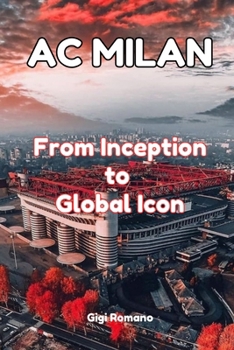 Paperback AC Milan: From Inception to Global Icon Book