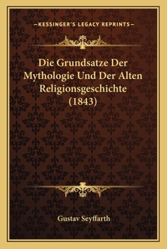 Paperback Die Grundsatze Der Mythologie Und Der Alten Religionsgeschichte (1843) [German] Book