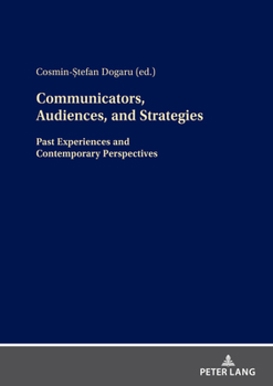 Hardcover Communicators, Audiences, and Strategies: Past Experiences and Contemporary Perspectives Book