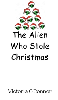 Hardcover The Alien Who Stole Christmas Book