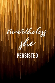 Nevertheless She Persisted: Gold Composition Notebook | College Ruled Notebook | 6x9 inches