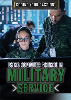 Using Computer Science in Military Service - Book  of the Coding Your Passion