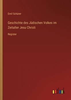 Paperback Geschichte des Jüdischen Volkes im Zeitalter Jesu Christi: Register [German] Book