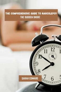 Paperback The comprehensive guide to narcolepsy: The sudden shore Book