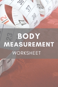 Paperback Body Measurement Worksheet: Red Log to Track Your Weight Loss, Weight Gains&Size, Bodybuilding Gains Log, Keep Track of Fitness Progress, Weight L Book
