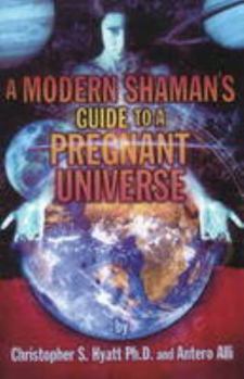 Paperback Modern Shaman's Guide to a Pregnant Universe Book