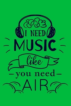 Paperback I need Music Like You Need Air: Perfect Music Journal For All Songwriters and Composers. Manuscript Paper For Notes, Lyrics And Music. For Musicians, Book