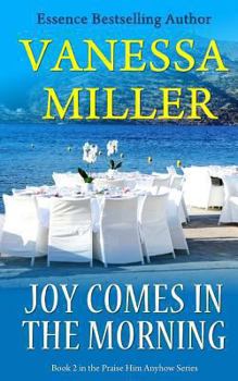 Joy Comes In The Morning - Book #2 of the Praise Him Anyhow