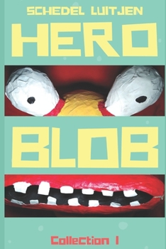 Paperback Hero BLOB: Collection I: featuring The Combustible Crime Wave, The Dastardly Deeds of Doctor Von Blimpo, The Vampire Imperative Book