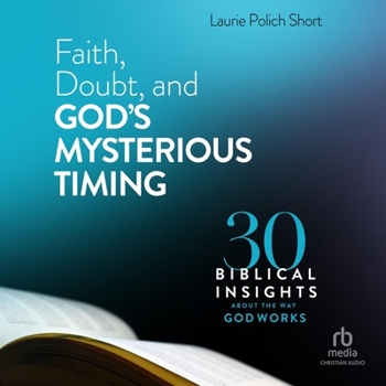 MP3 CD Faith, Doubt, and God's Mysterious Timing: 30 Biblical Insights about the Way God Works Book