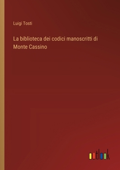 Paperback La biblioteca dei codici manoscritti di Monte Cassino [Italian] Book