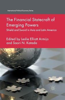 Paperback The Financial Statecraft of Emerging Powers: Shield and Sword in Asia and Latin America Book