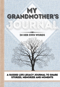 Paperback My Grandmother's Journal: A Guided Life Legacy Journal To Share Stories, Memories and Moments 7 x 10 Book