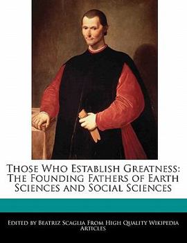 Paperback Those Who Establish Greatness: The Founding Fathers of Earth Sciences and Social Sciences Book