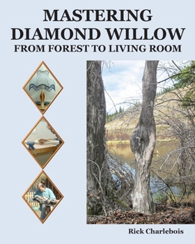 Paperback Mastering Diamond Willow: From forest to Living Room Book