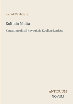 Kolttain Mailta: Kansatieteellisiä kuvauksia Kuollan-Lapista