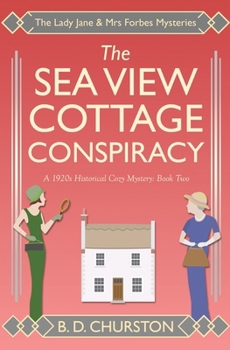 The Sea View Cottage Conspiracy (The Lady Jane and Mrs Forbes Mysteries)