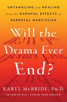 Hardcover Will the Drama Ever End?: Untangling and Healing from the Harmful Effects of Parental Narcissism Book