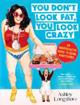 Hardcover You Don't Look Fat, You Look Crazy: An Unapologetic Guide to Being Ambitchous Book