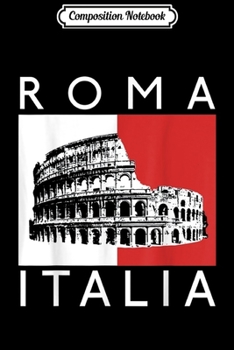 Composition Notebook: Roma Italia Rome Italy Italian Tourist Souvenir  Journal/Notebook Blank Lined Ruled 6x9 100 Pages