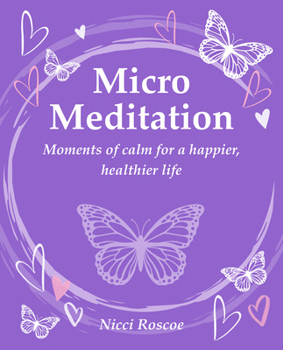 Paperback Micro Meditation: Moments of Calm for a Happier, Healthier Life Book
