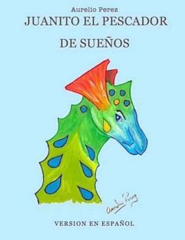 Paperback Juanito el Pescador de Sueños Edicion Bilingue: Jhonny The Dream Fisher Bilingual Edition Book