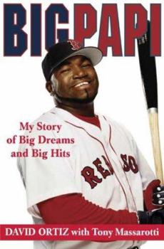 Hardcover Big Papi: My Story of Big Dreams and Big Hits Book