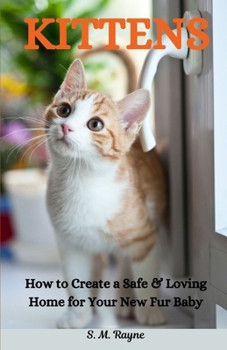 Paperback Kittens: How to Creat a Safe & Loving Home for Your New Fur Baby Book