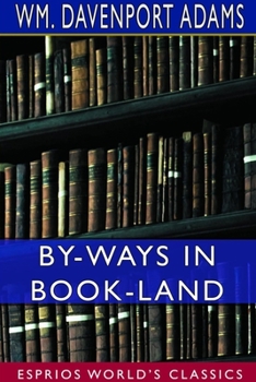 Paperback By-Ways in Book-Land (Esprios Classics): Short Essays on Literary Subjects Book