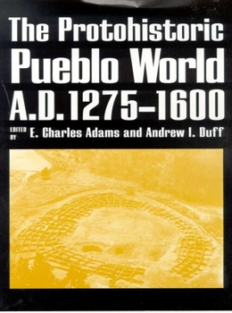 Hardcover The Protohistoric Pueblo World, A.D. 1275-1600 Book