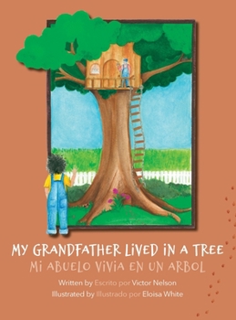 Hardcover My Grandfather Lived in a Tree: Mi Abuelo Vivia en un Arbol Book