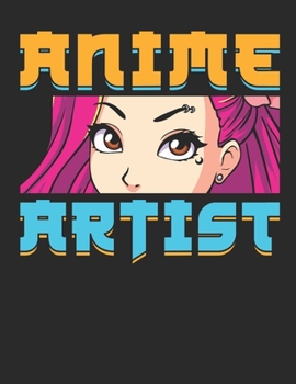 Anime Artist: Anime Sketch pad,  Blank Paperback Anime Sketchbook, 150 pages, college ruled