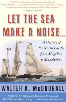 Paperback Let the Sea Make a Noise...: A History of the North Pacific from Magellan to MacArthur Book