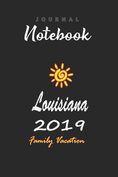 Journal Notebook: Louisiana Family Vacation 2019 Spiral Sun Spitural Blank Pages Rule Lined Journal Notebook with Black Cover Size 6in x 9in  x120 Pages for Kids or Men and Women to Write in