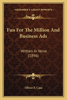 Fun for the Million and Business Ads: Written in Verse