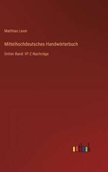 Hardcover Mittelhochdeutsches Handwörterbuch: Dritter Band: VF-Z Nachträge [German] Book