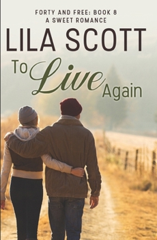 To Live Again: A Sweet Romance (Forty and Free)