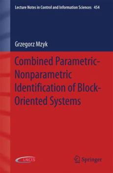Paperback Combined Parametric-Nonparametric Identification of Block-Oriented Systems Book