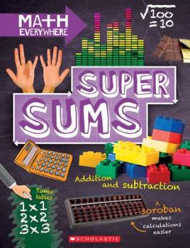 Paperback Super Sums: Addition, Subtraction, Multiplication, and Division (Math Everywhere) Book