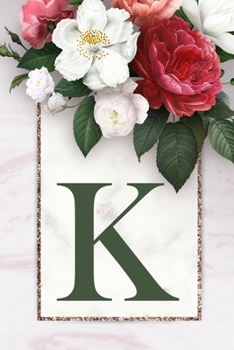 Monogram Letter K Journal: 200 Pages, Monogram Letter K with Pretty Green Color Blank Lined Diary (Floral Notebook)