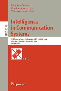 Paperback Intelligence in Communication Systems: Ifip International Conference, Intellcomm 2004, Bangkok, Thailand, November 23-26, 2004, Proceedings Book