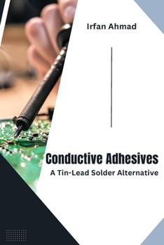 Paperback Conductive Adhesives: A Tin-Lead Solder Alternative Book